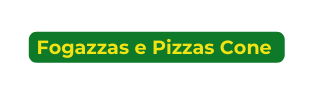 Fogazzas e Pizzas Cone